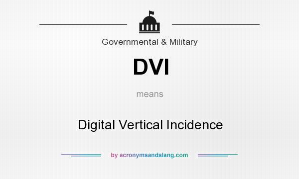 What does DVI mean? It stands for Digital Vertical Incidence