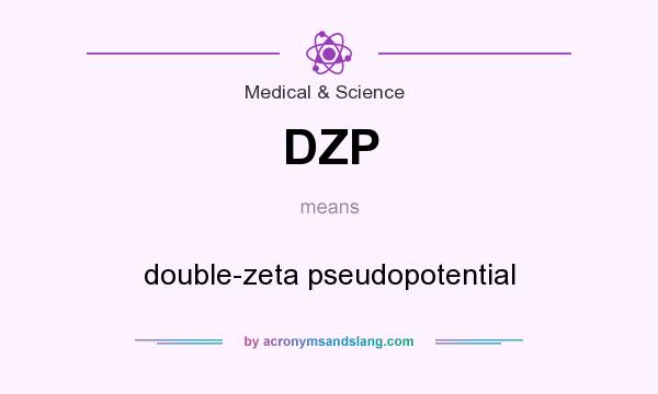 What does DZP mean? It stands for double-zeta pseudopotential