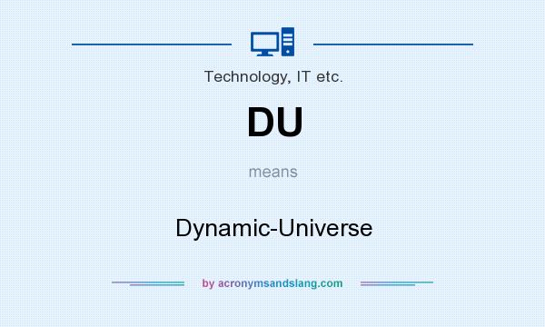 What does DU mean? It stands for Dynamic-Universe
