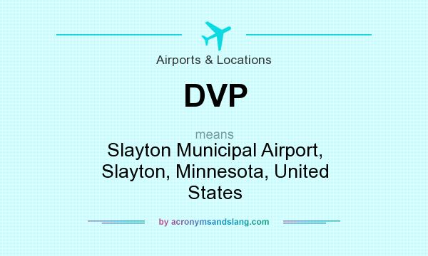 What does DVP mean? It stands for Slayton Municipal Airport, Slayton, Minnesota, United States