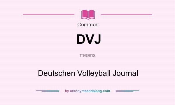 What does DVJ mean? It stands for Deutschen Volleyball Journal
