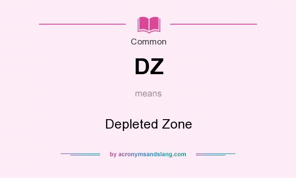 What does DZ mean? It stands for Depleted Zone