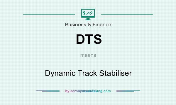 What does DTS mean? It stands for Dynamic Track Stabiliser