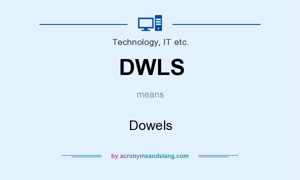 What does DWLS mean? It stands for Dowels