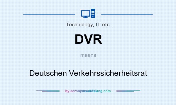 What does DVR mean? It stands for Deutschen Verkehrssicherheitsrat