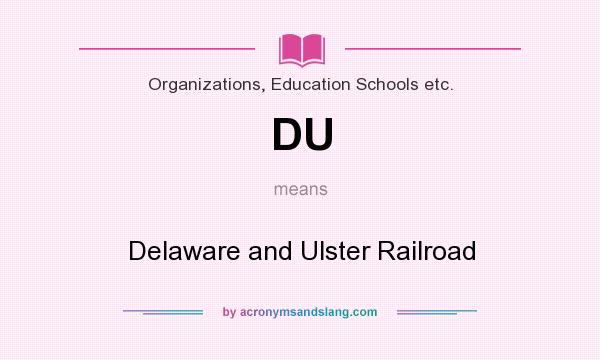 What does DU mean? It stands for Delaware and Ulster Railroad