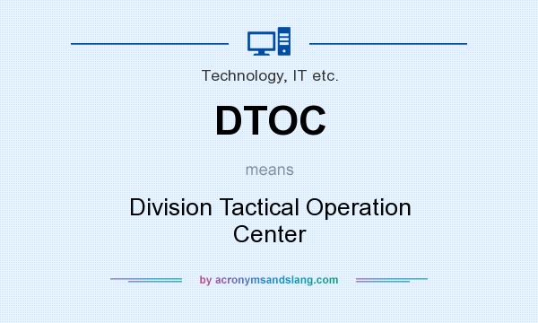 What does DTOC mean? It stands for Division Tactical Operation Center