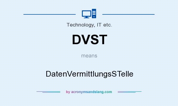 What does DVST mean? It stands for DatenVermittlungsSTelle