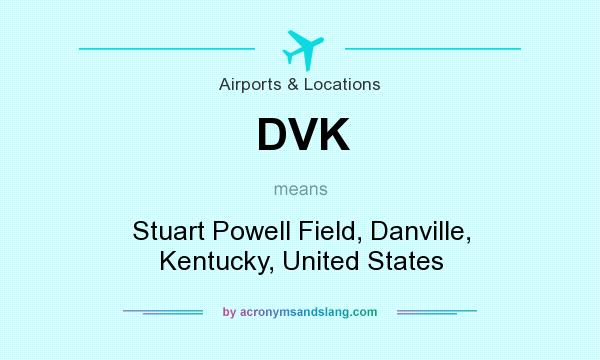 What does DVK mean? It stands for Stuart Powell Field, Danville, Kentucky, United States