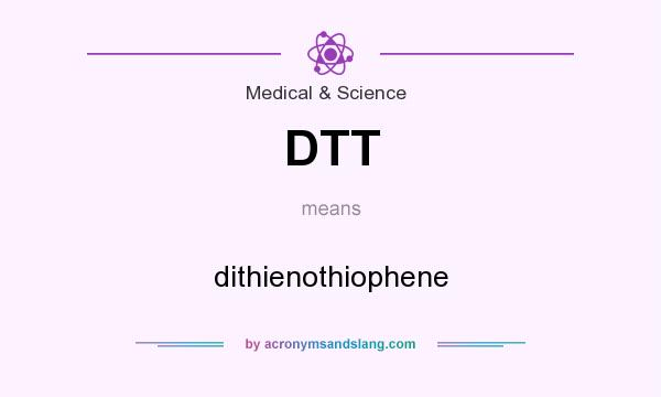 What does DTT mean? It stands for dithienothiophene