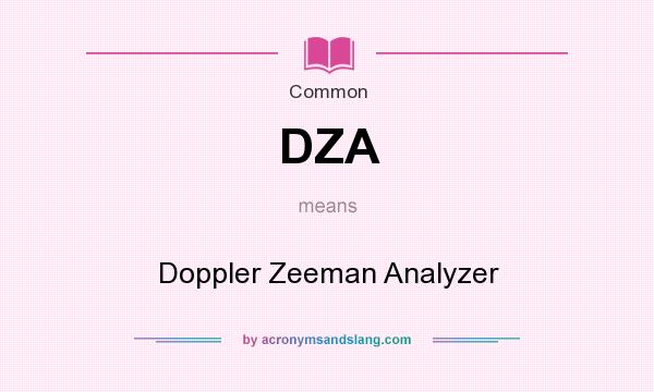 What does DZA mean? It stands for Doppler Zeeman Analyzer