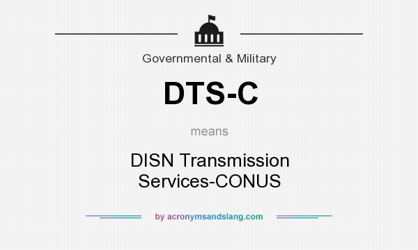 What does DTS-C mean? It stands for DISN Transmission Services-CONUS