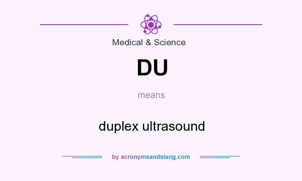 What does DU mean? It stands for duplex ultrasound