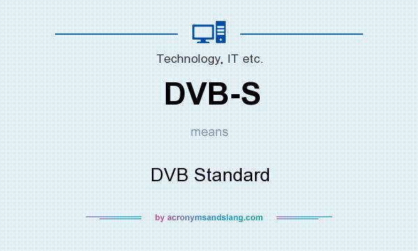 What does DVB-S mean? It stands for DVB Standard