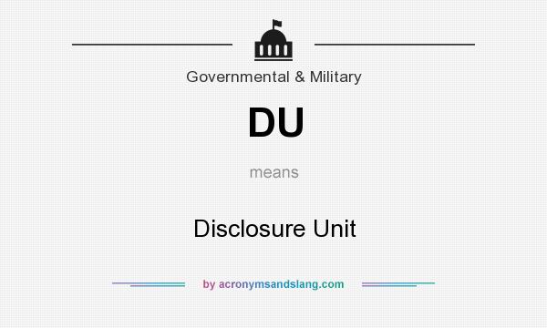 What does DU mean? It stands for Disclosure Unit