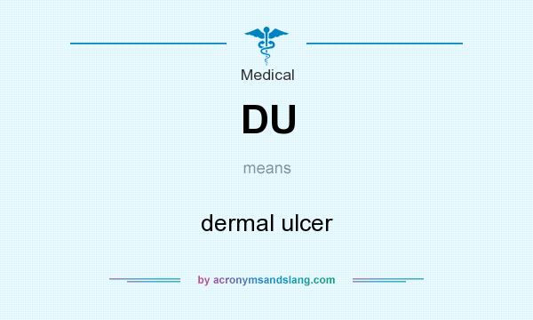 What does DU mean? It stands for dermal ulcer