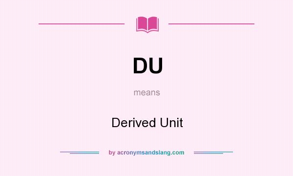 What does DU mean? It stands for Derived Unit