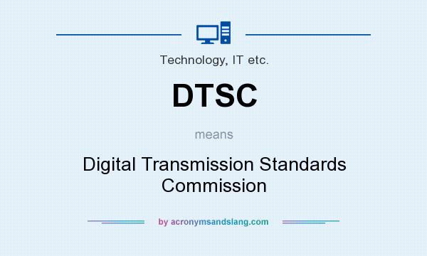 What does DTSC mean? It stands for Digital Transmission Standards Commission