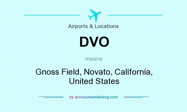 What does DVO mean? It stands for Gnoss Field, Novato, California, United States