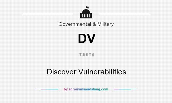 What does DV mean? It stands for Discover Vulnerabilities