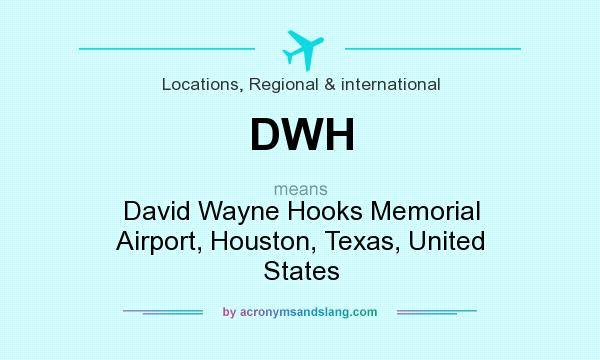 What does DWH mean? It stands for David Wayne Hooks Memorial Airport, Houston, Texas, United States