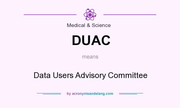 What does DUAC mean? It stands for Data Users Advisory Committee