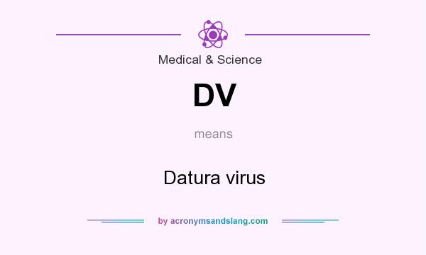 What does DV mean? It stands for Datura virus