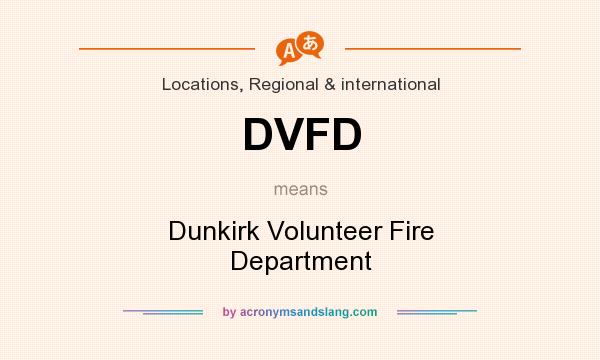 What does DVFD mean? It stands for Dunkirk Volunteer Fire Department