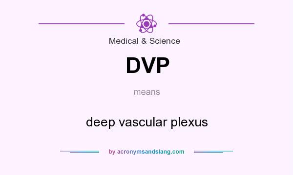What does DVP mean? It stands for deep vascular plexus