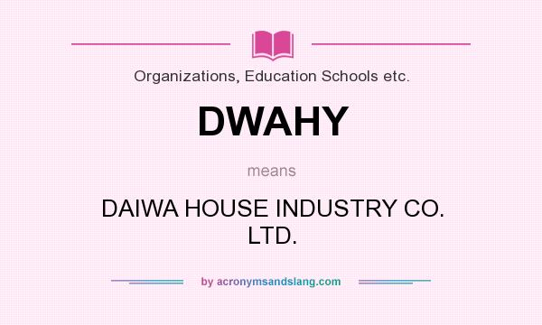 What does DWAHY mean? It stands for DAIWA HOUSE INDUSTRY CO. LTD.