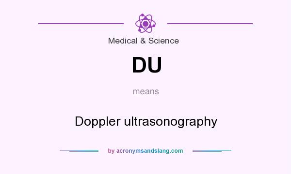 What does DU mean? It stands for Doppler ultrasonography
