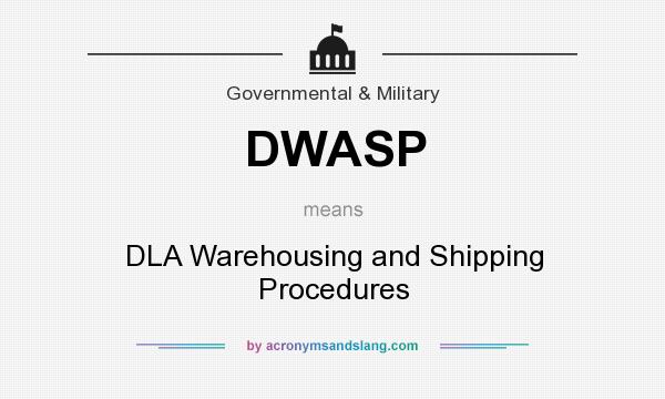 What does DWASP mean? It stands for DLA Warehousing and Shipping Procedures