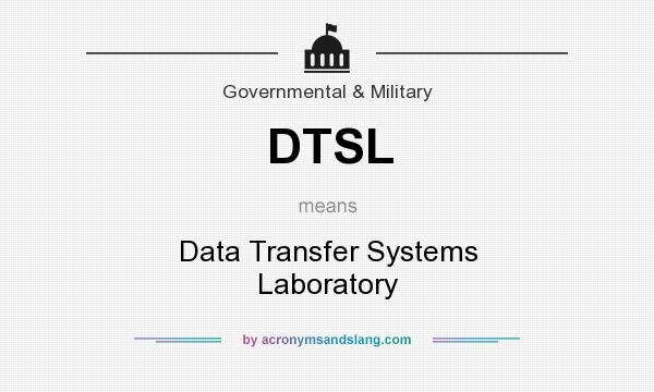 What does DTSL mean? It stands for Data Transfer Systems Laboratory