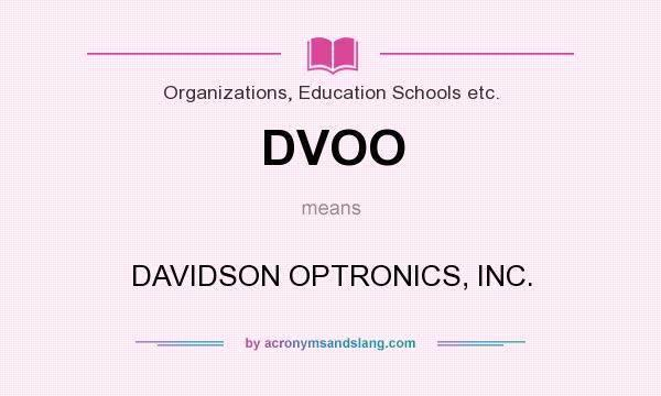 What does DVOO mean? It stands for DAVIDSON OPTRONICS, INC.
