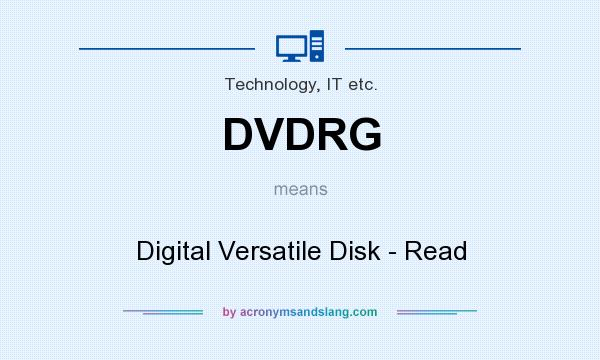 What does DVDRG mean? It stands for Digital Versatile Disk - Read