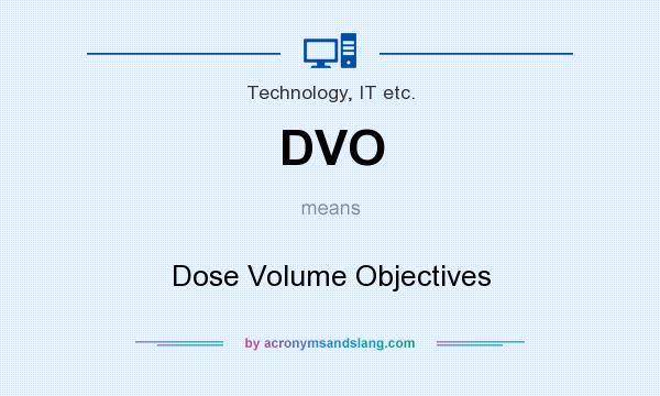 What does DVO mean? It stands for Dose Volume Objectives