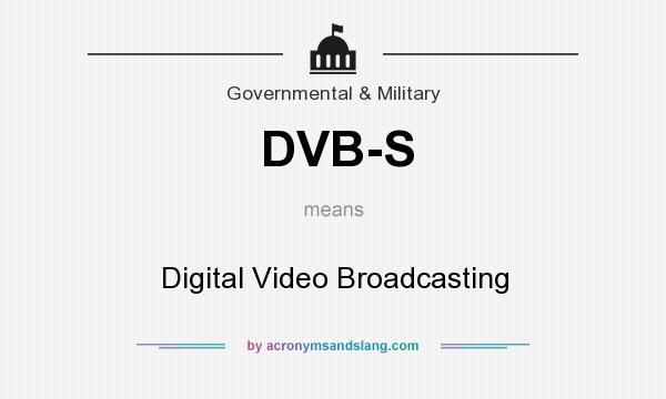 What does DVB-S mean? It stands for Digital Video Broadcasting