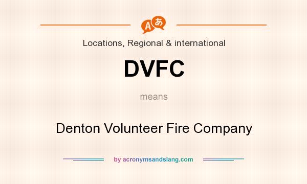What does DVFC mean? It stands for Denton Volunteer Fire Company