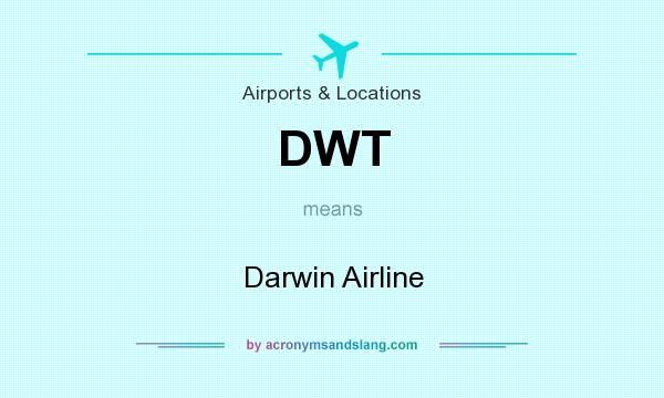 What does DWT mean? It stands for Darwin Airline