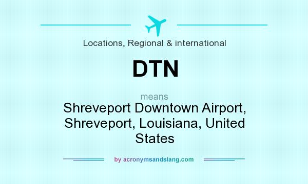 What does DTN mean? It stands for Shreveport Downtown Airport, Shreveport, Louisiana, United States