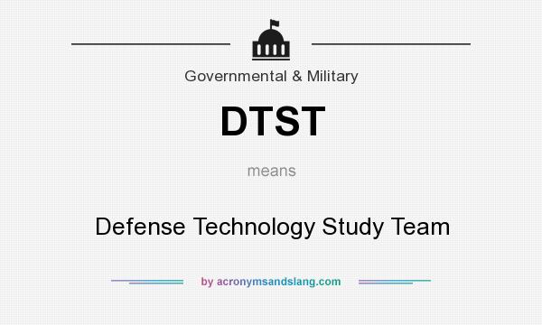 What does DTST mean? It stands for Defense Technology Study Team