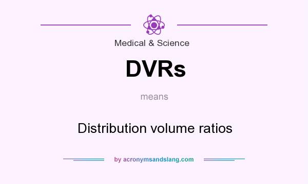 What does DVRs mean? It stands for Distribution volume ratios