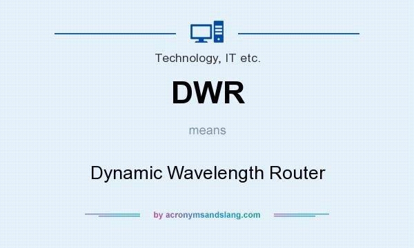 What does DWR mean? It stands for Dynamic Wavelength Router