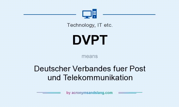 What does DVPT mean? It stands for Deutscher Verbandes fuer Post und Telekommunikation