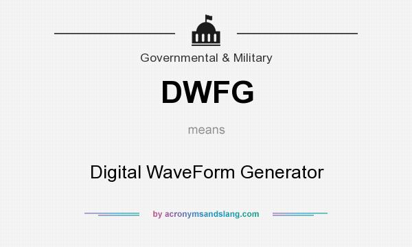 What does DWFG mean? It stands for Digital WaveForm Generator
