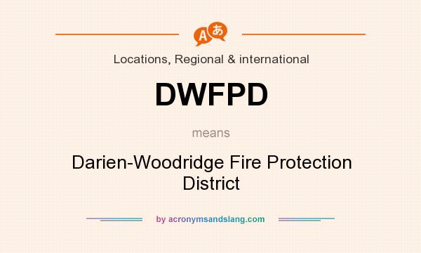 What does DWFPD mean? It stands for Darien-Woodridge Fire Protection District