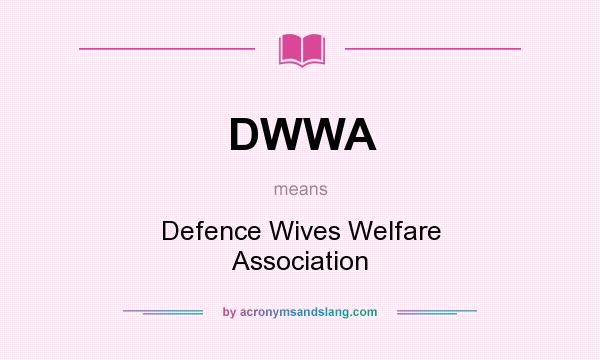 What does DWWA mean? It stands for Defence Wives Welfare Association