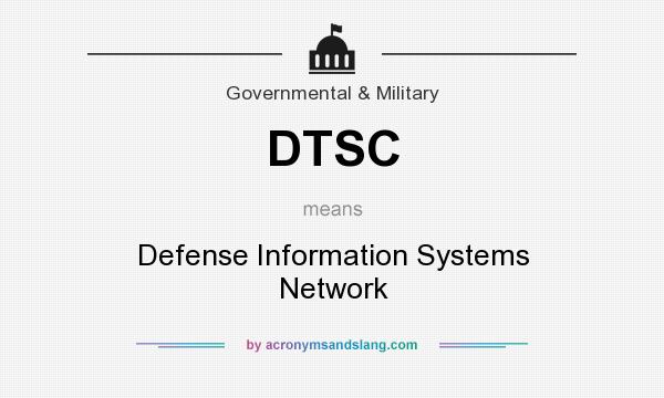 What does DTSC mean? It stands for Defense Information Systems Network