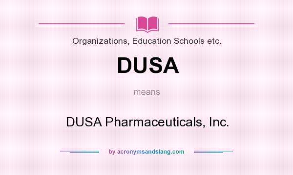 What does DUSA mean? It stands for DUSA Pharmaceuticals, Inc.