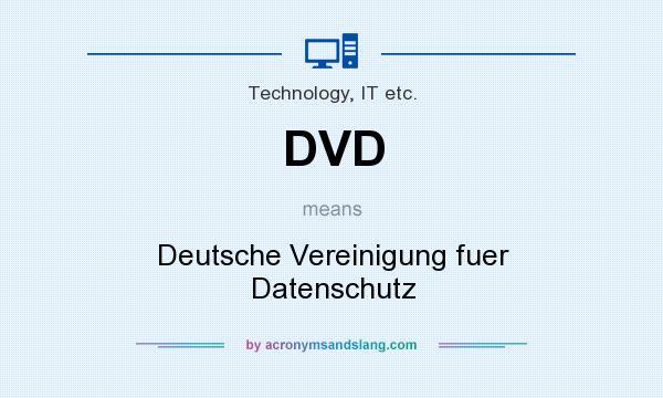 What does DVD mean? It stands for Deutsche Vereinigung fuer Datenschutz